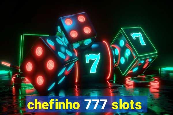 chefinho 777 slots